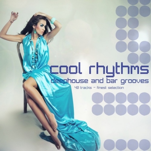 VA - Cool Rhythms: Deephouse & Bar Grooves (2013)