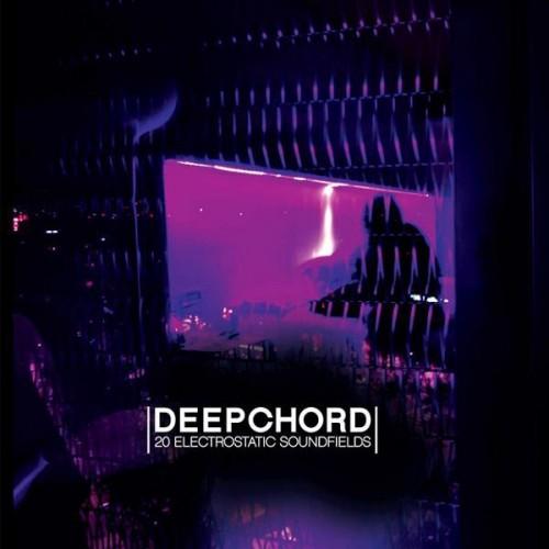 Deepchord  - 20 Electrostatic Soundfields (2013)