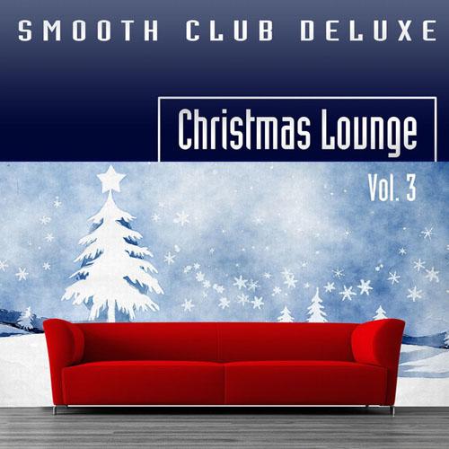 Smooth Club Deluxe - Smooth Club Deluxe - Christmas Lounge Vol.3 (2013)