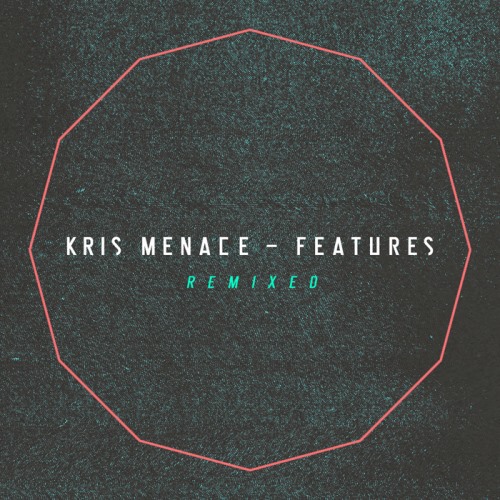 Kris Menace – Features Remixed (2013)