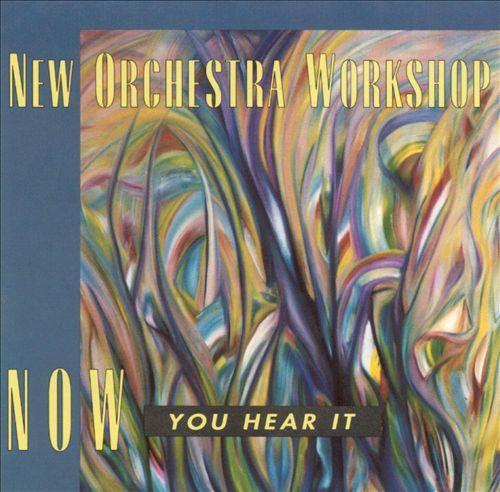 New Orchestra Workshop - Now You Hear It (1992)