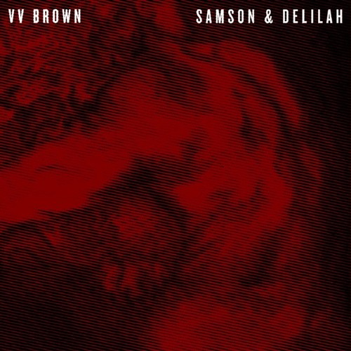 VV Brown - Samson & Delilah (2013)