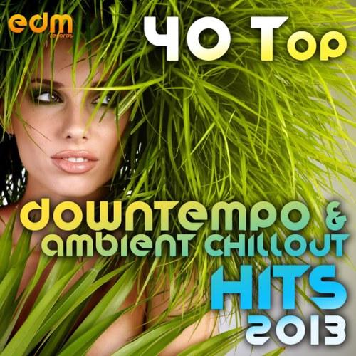 40 Top Downtempo & Ambient Chillout Hits 2013 (2013)