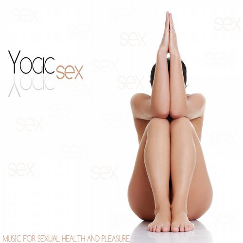 Yogic Sex (Music for Sexual Health and Pleasure) (2013)