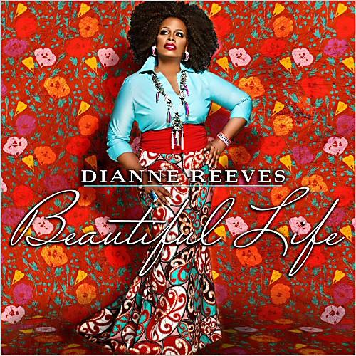 Dianne Reeves - Beautiful Life (2013)