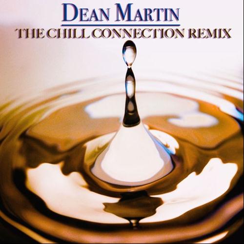 Dean Martin – The Chill Connection Remix - 15 Dino's Remix (2013)