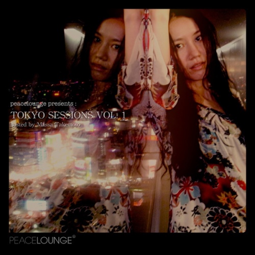 VA - Peacelounge Presents Tokyo Sessions, Vol. 1 - Hosted By Massa Takemoto (2013)