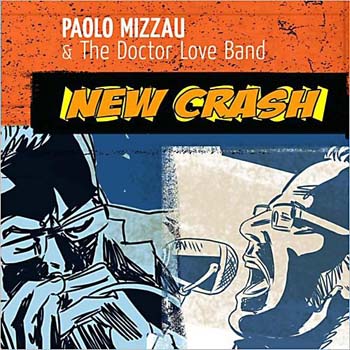 Paolo Mizzau & The Doctor Love Band - New Crash (2013)