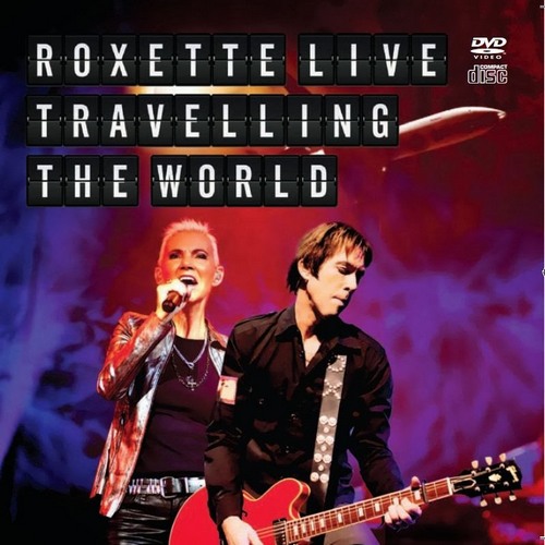 Roxette - Traveling the World Live (2013)