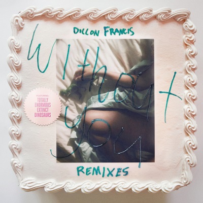 Dillon Francis - Without You (Remixes) (2013)