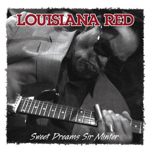 Louisiana Red - Sweet Dreams Sir Minter (2013