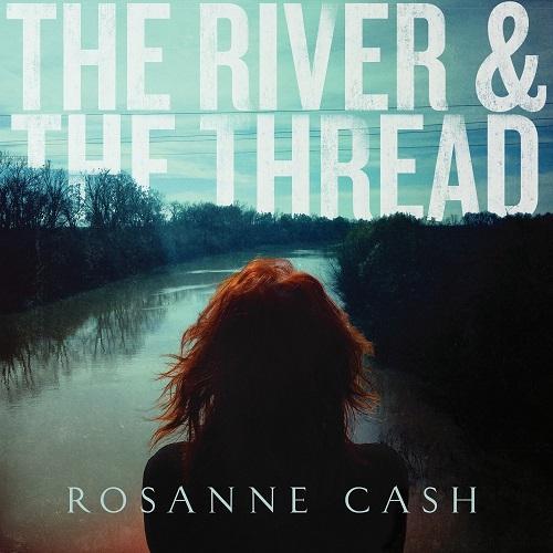 Rosanne Cash - The River And The Thread (Deluxe Edition) (2014)