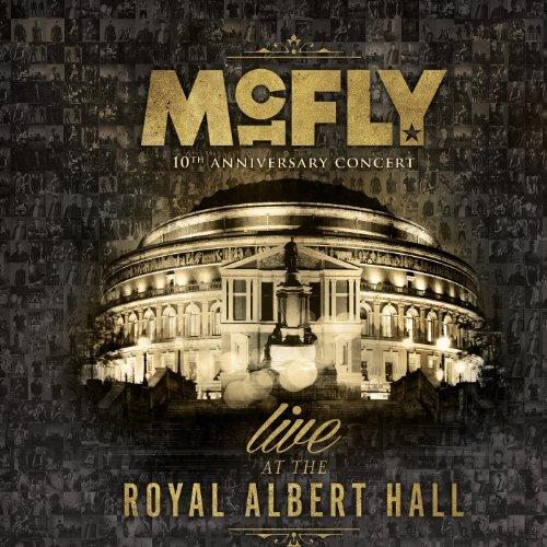 McFly - 10th Anniversary Concert – Live At The Royal Albert Hall (2013)