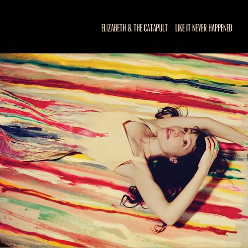 Elizabeth & The Catapult - Like It Never Happened (2014)