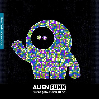 Alien Funk Vol.6 (Techno From Another Planet) (2014)