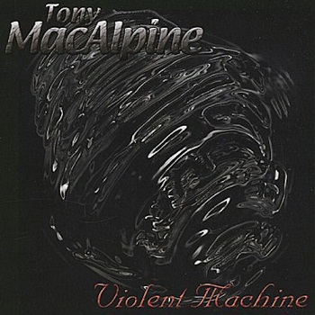 Tony Macalpine - Violent Machine [Reissue] (2002)