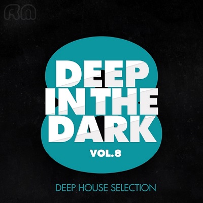 Deep In The Dark Vol.8: Deep House Selection (2014)