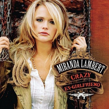 Miranda Lambert - Crazy Ex-Girlfriend (2007)