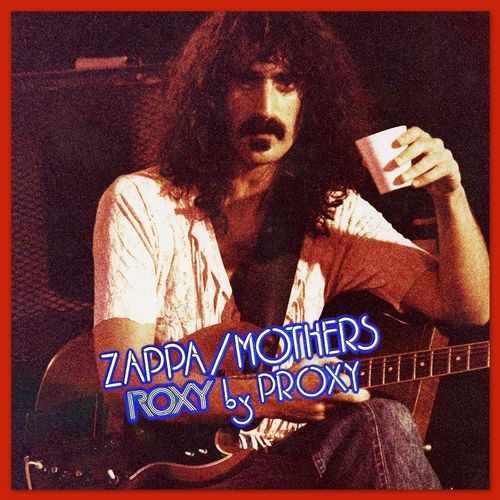 Frank Zappa - Roxy By Proxy (2014)