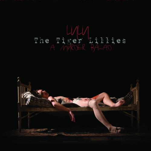 The Tiger Lillies - Lulu A Murder Ballad (2014)