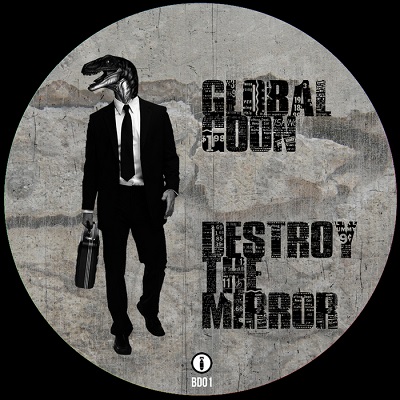 Global Goon - Destroy The Mirror (2014)