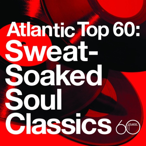 VA - Atlantic Top 60: Sweat-Soaked Soul Classics (2007)