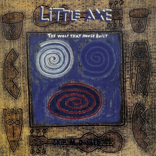 Little Axe – The Wolf That House Built (Bonus Track Version)(2014)