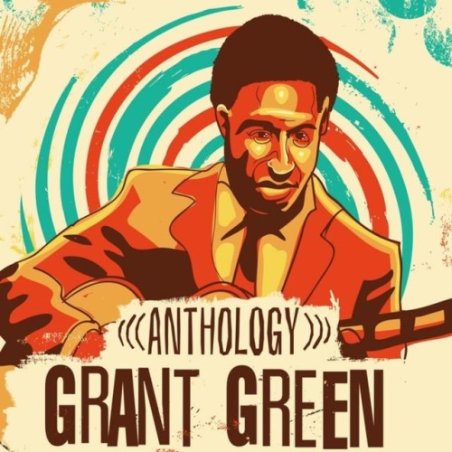 Grant Green – Anthology (2014)