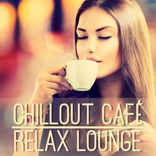 VA - Chillout Cafe: Relax Lounge (2014)