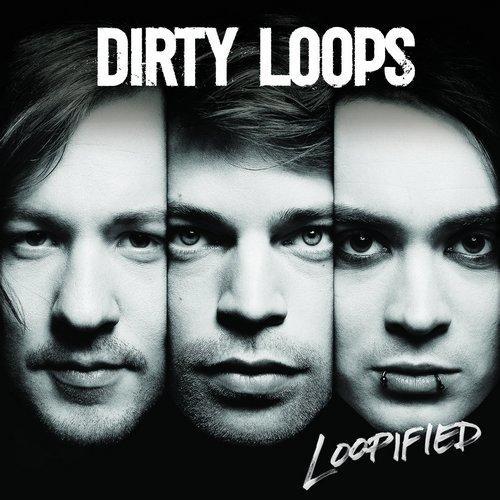 Dirty Loops - Loopified (Deluxe Edition) (2014)