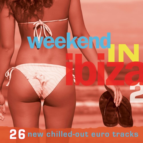 VA - Weekend in Ibiza 2 (26 New Chilled-Out Euro Tracks)(2014)