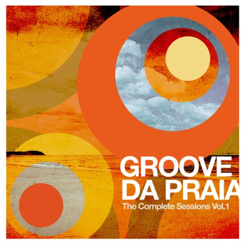 Groove Da Praia – The Complete Sessions Vol. 1 (2014)