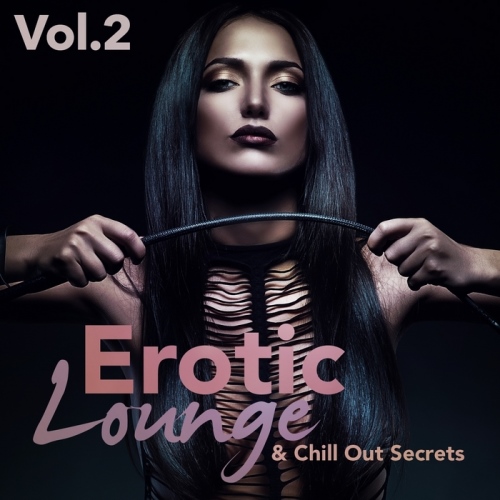 VA - Erotic Lounge & Chill Out Secrets, Vol. 2 (2014)