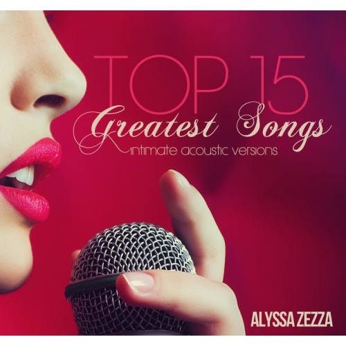 Alyssa ZezZA - Top 15 Greatest Songs (intimate acoustic versions)(2014)