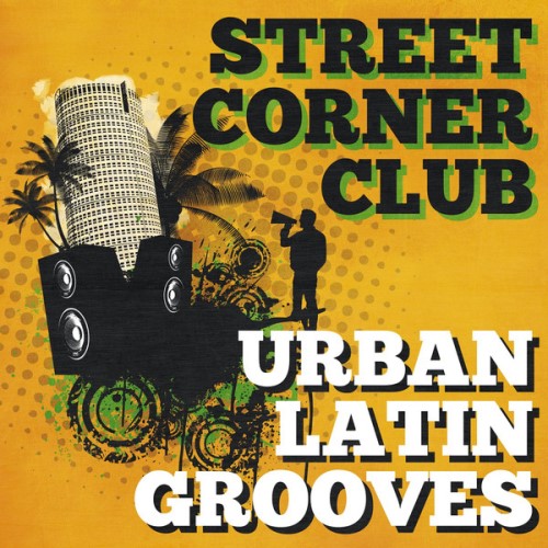 VA - Street Corner Club: Urban Latin Grooves (2014)