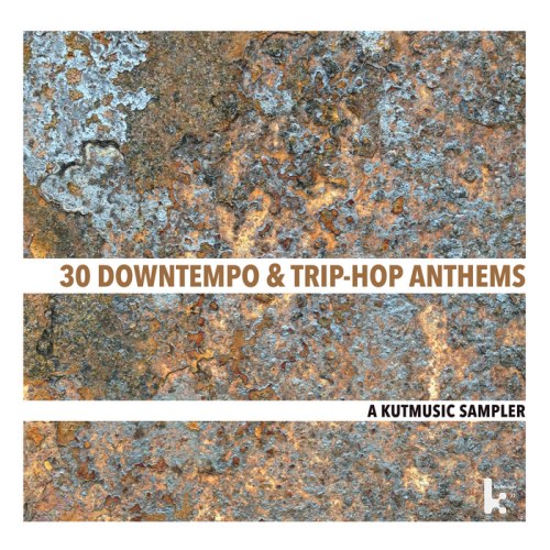 VA - 30 Downtempo & Trip-Hop Anthems (A Kutmusic Sampler)(2014)