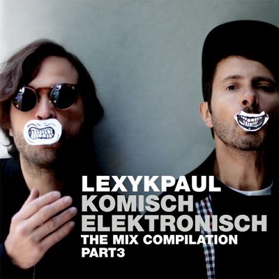 K-Paul & Lexy: Komisch Elektronisch The Mix Compilation Part 3 (2014)