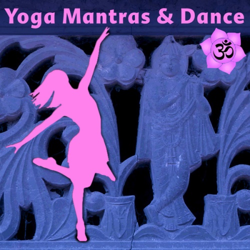 VA - Yoga Mantras & Dance: Power Yoga Music & Ecstatic Dance Beats (2014)