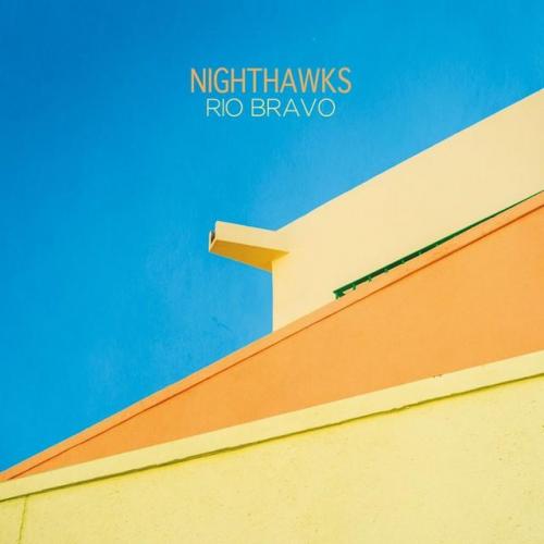 Nighthawks - Rio Bravo (2014)