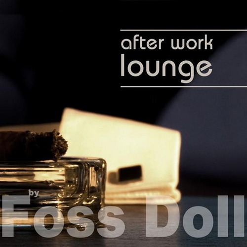 Foss Doll - After Work Lounge (2014)