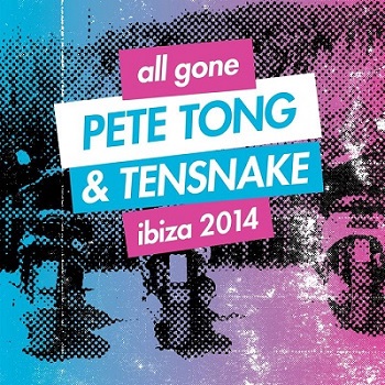 All Gone Pete Tong & Tensnake Ibiza 2014 (2014)