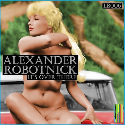 Alexander Robotnick - It's Over There (2014)