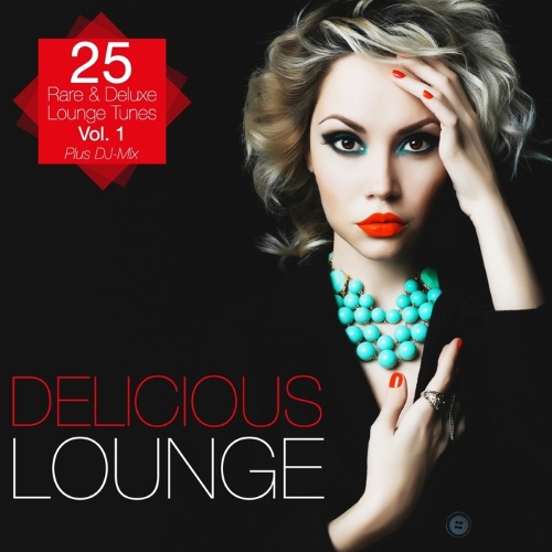 VA - Delicious Lounge: 25 Rare & Deluxe Lounge Tunes Vol 1 (2014)