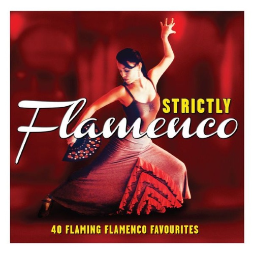 VA - Strictly Flamenco - 40 Flaming Flamenco Favourites (2014)