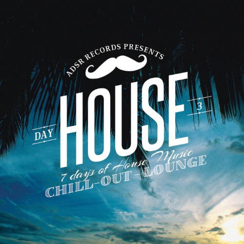 VA - 7 Days Of House Music (Day 3: Chill-Out & Lounge)(2014)