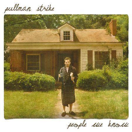 Pullman Strike - People We Know (2011)