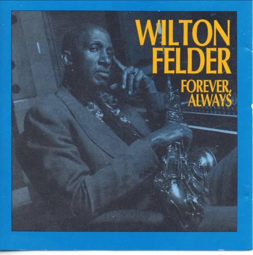 Wilton Felder - Forever, Always (1993)