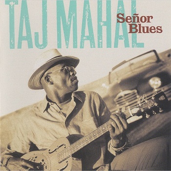 Taj Mahal - Senor Blues (1997)