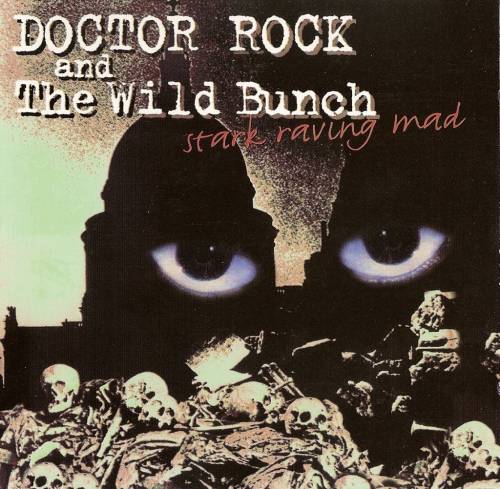 Doctor Rock And The Wild Bunch - Stark Raving Mad (1994)