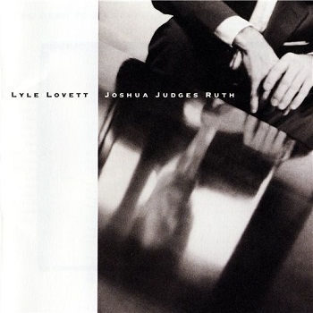 Lyle Lovett - Joshua Judges Ruth (1992)